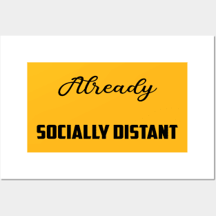 Socially Distant Shirt Already Socially Distant Posters and Art